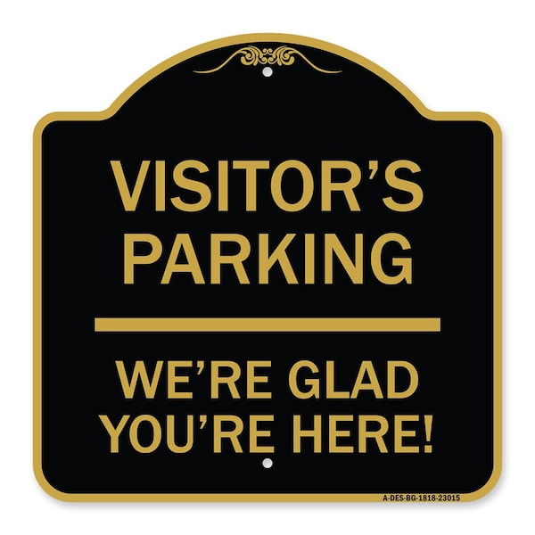 Signmission Reserved Parking Visitor Parking Were Glad Youre Here!, Black & Gold Alum, 18" x 18", BG-1818-23015 A-DES-BG-1818-23015 - main